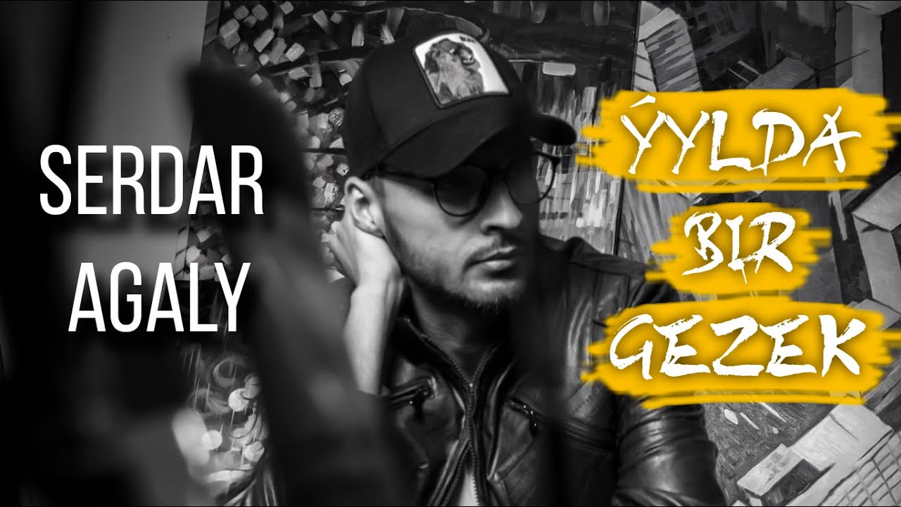 Serdar Agaly - Yylda Bir Gezek (Official Music)