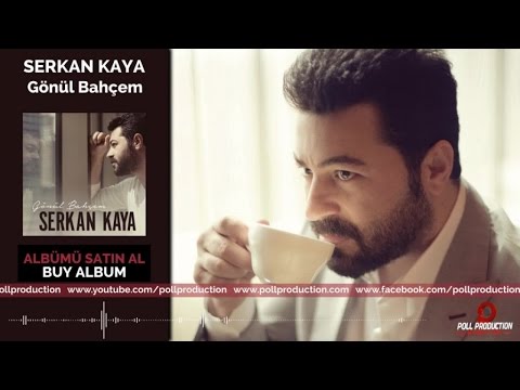 Serkan Kaya - Gönül Bahçem
