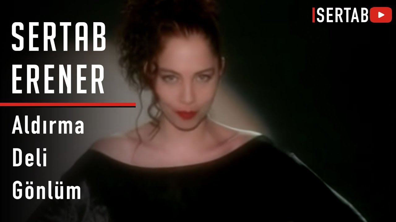 Sertab Erener - Aldırma Deli Gönlüm