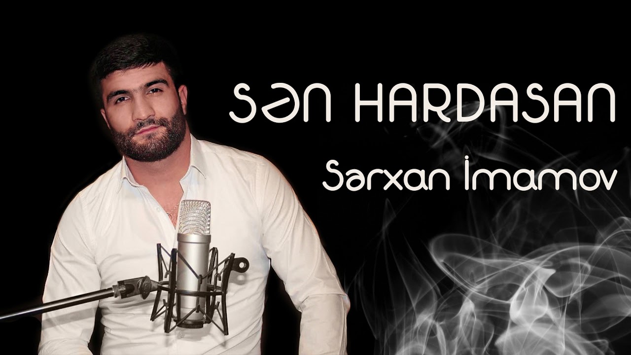 Serxan Imamov - Sen hardasan