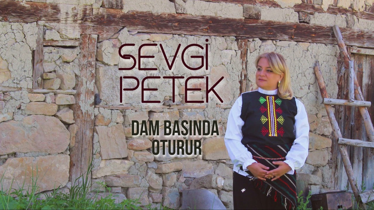 Sevgi Petek - Dam Başında Oturur