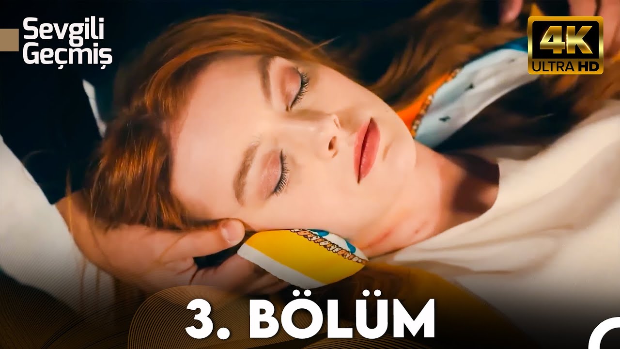 Sevgili Geçmiş 3. Bölüm 4K