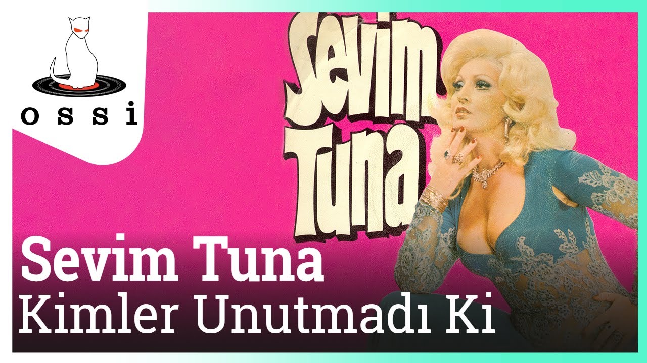 Sevim Tuna - Kimler Unutmadı Ki