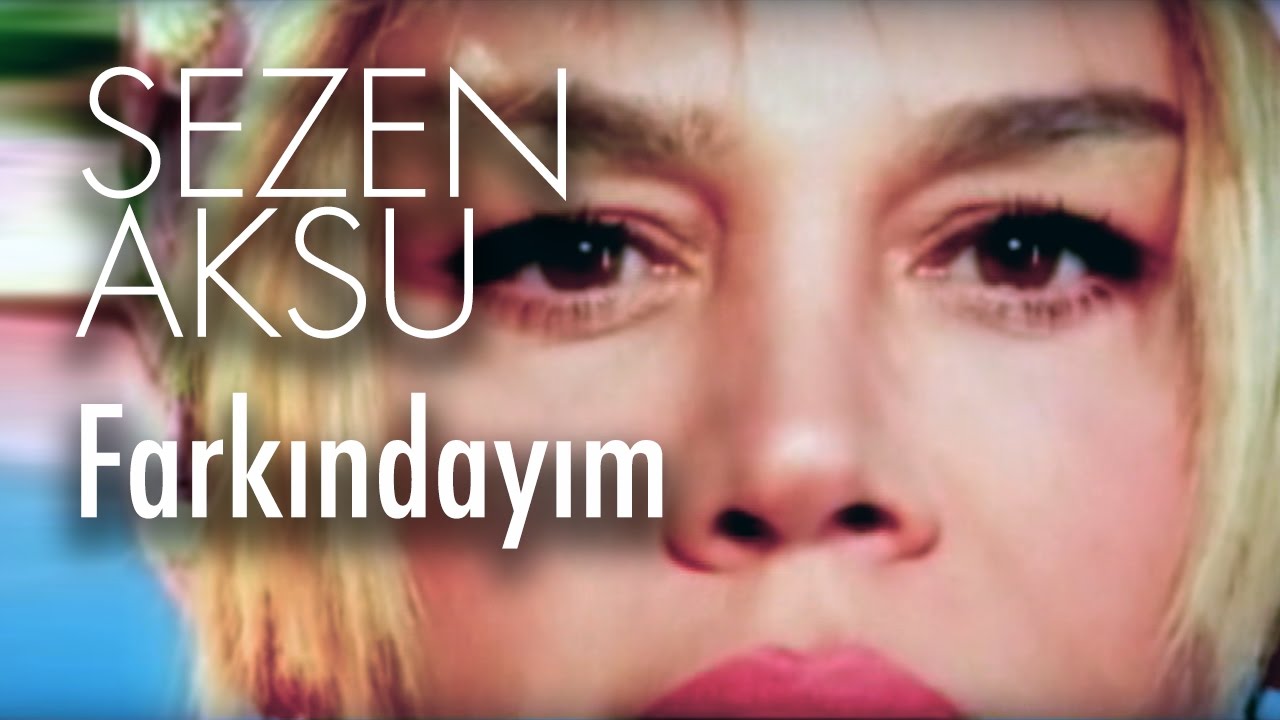 Sezen Aksu - Farkındayım (Official Video)