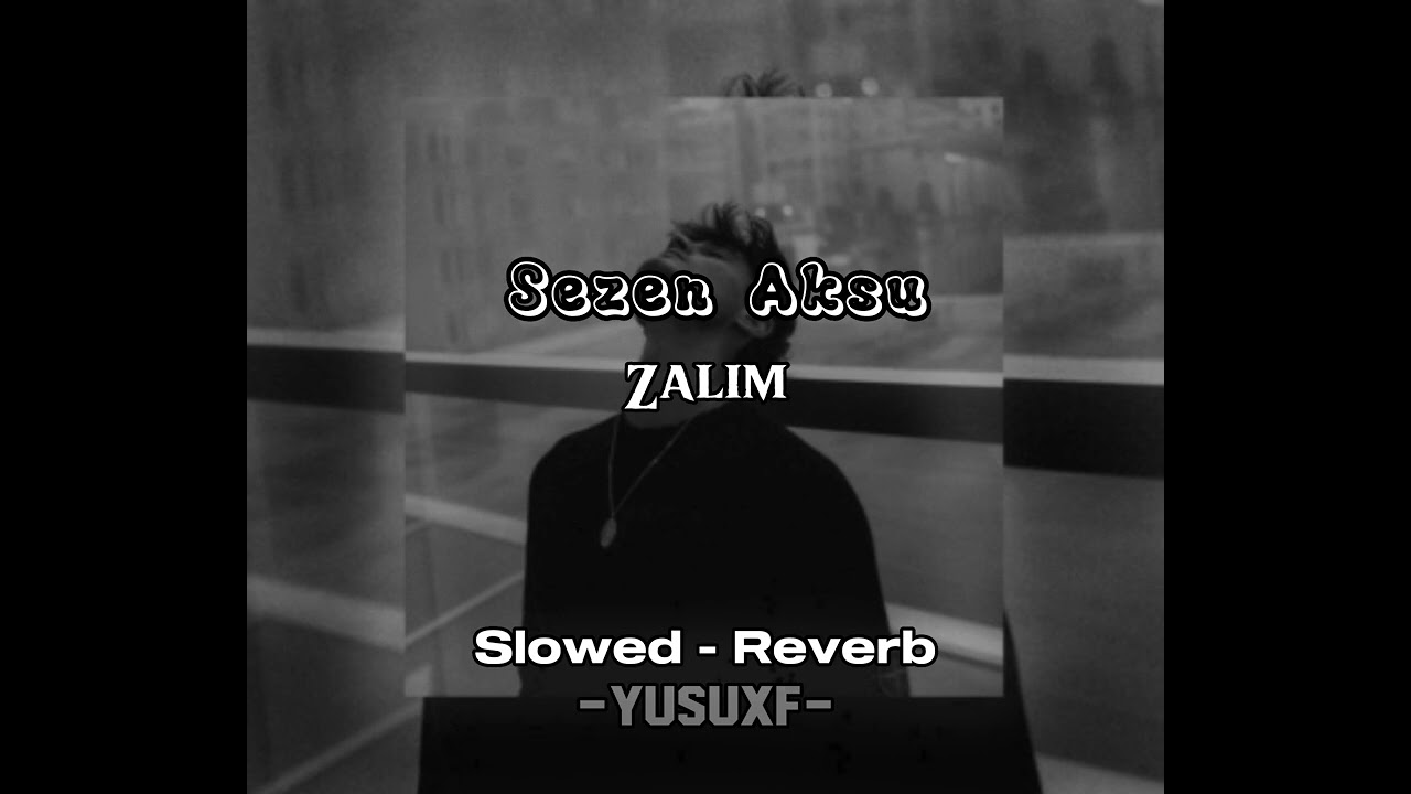 Sezen Aksu | Zalim • Slowed - Reverb