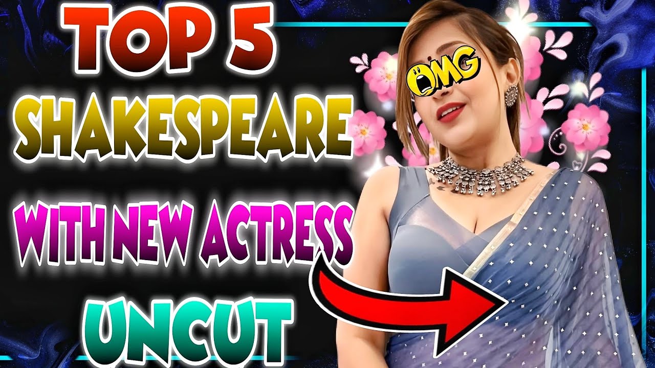 Shakespeare एक नई के साथ Actress UNCUT 😍 | Top 5  | | Tripti Berra | Nila | Anam Khan