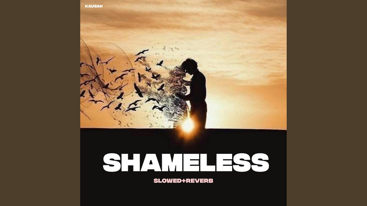 Shameless - Slowed+Reverb