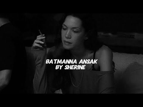 Sherine - Batmanna Ansak / English lyrics - Slowed