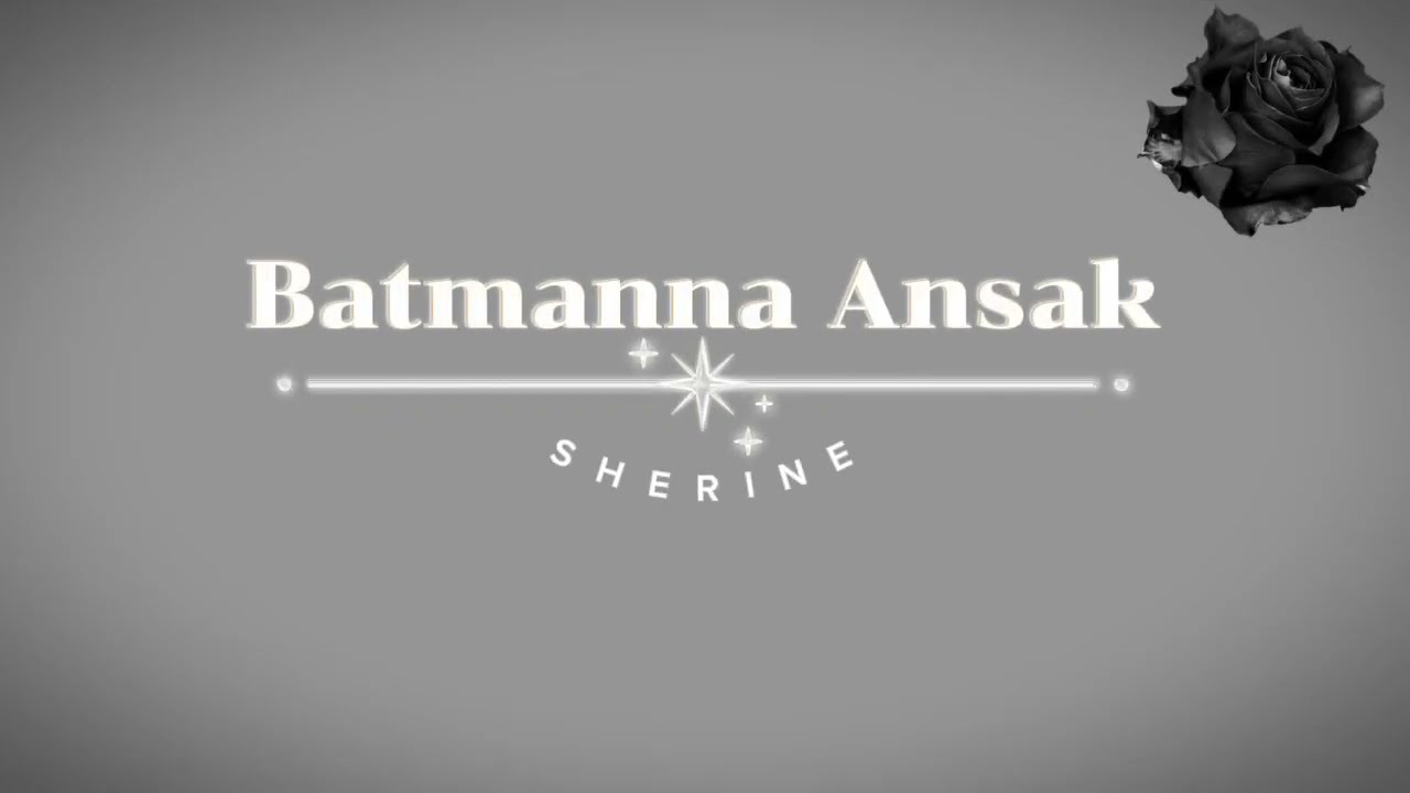 Sherine - Batmanna Ansak | Lirik Arab & Terjemahan Indonesia | Emotional Arabic Song