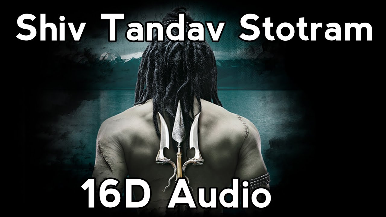 Shiv Tandav Stotram 16D Audio | Use Headphones