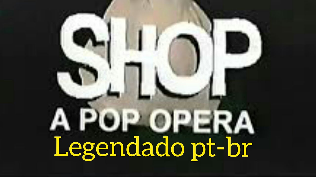 SHOP: a pop opera 