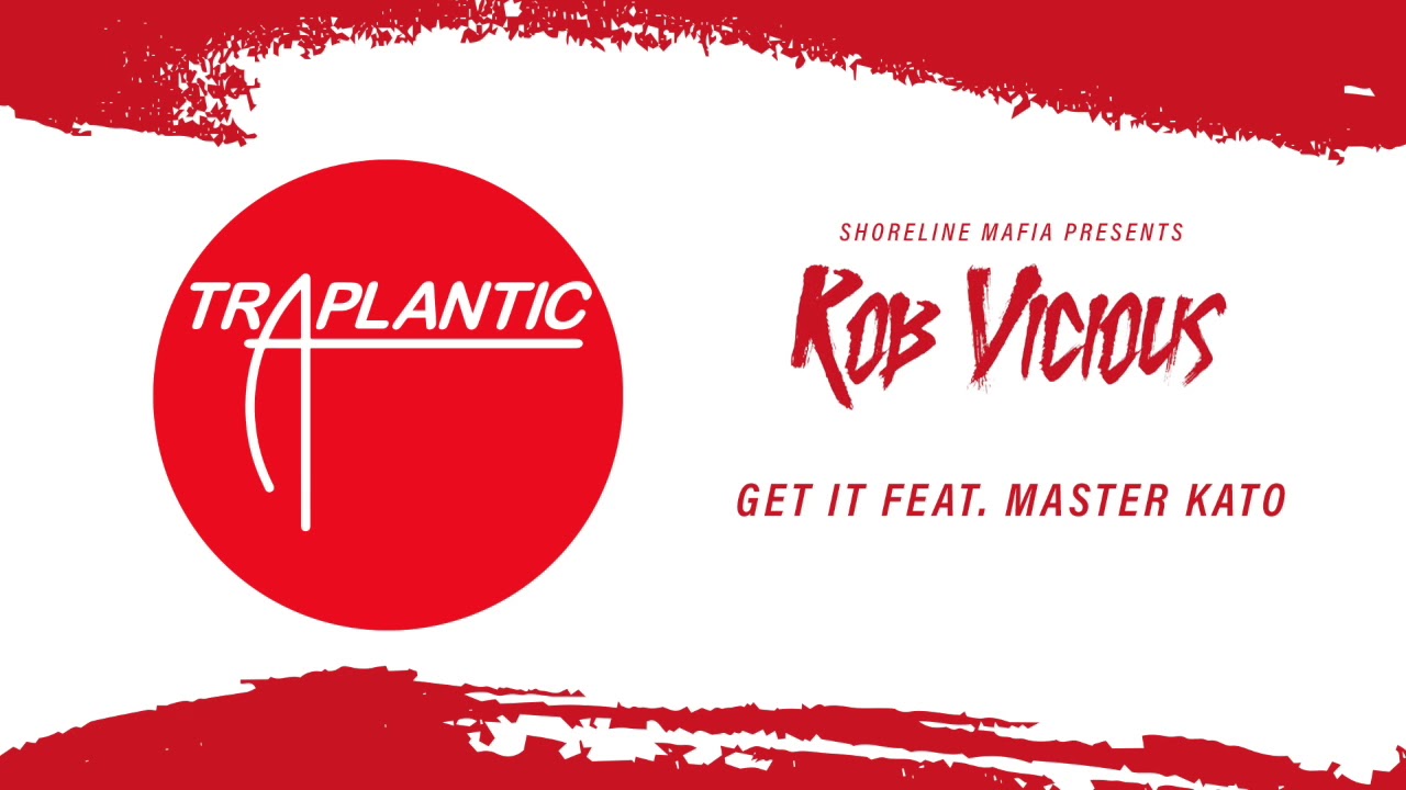 Shoreline Mafia (Rob Vicious) - Get It Feat. Master Kato [Official Audio]