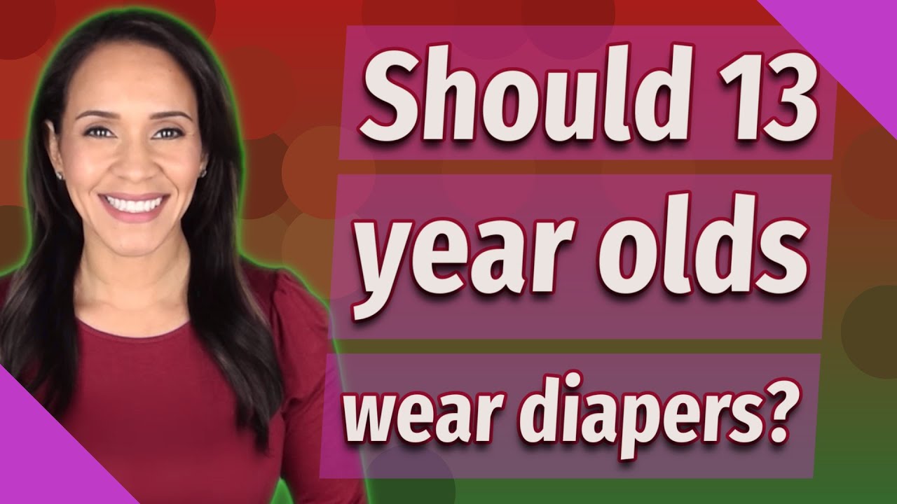 Should 13 year olds wear diapers?
