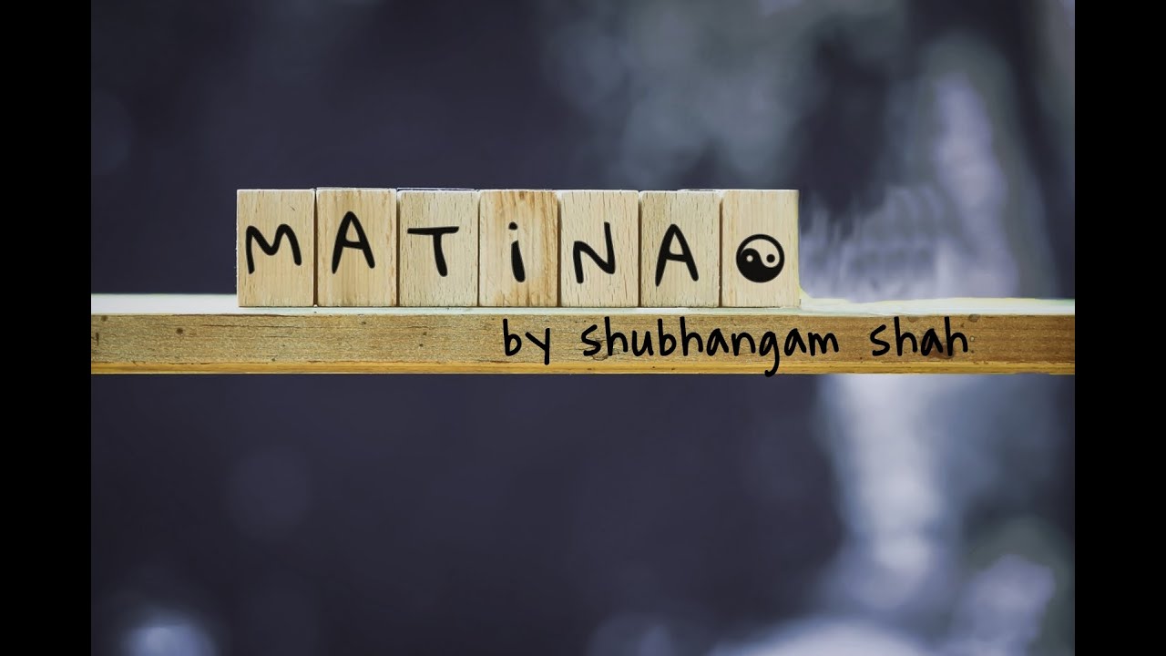 Shubhangam Shah - Matina ( Original lyrics video )