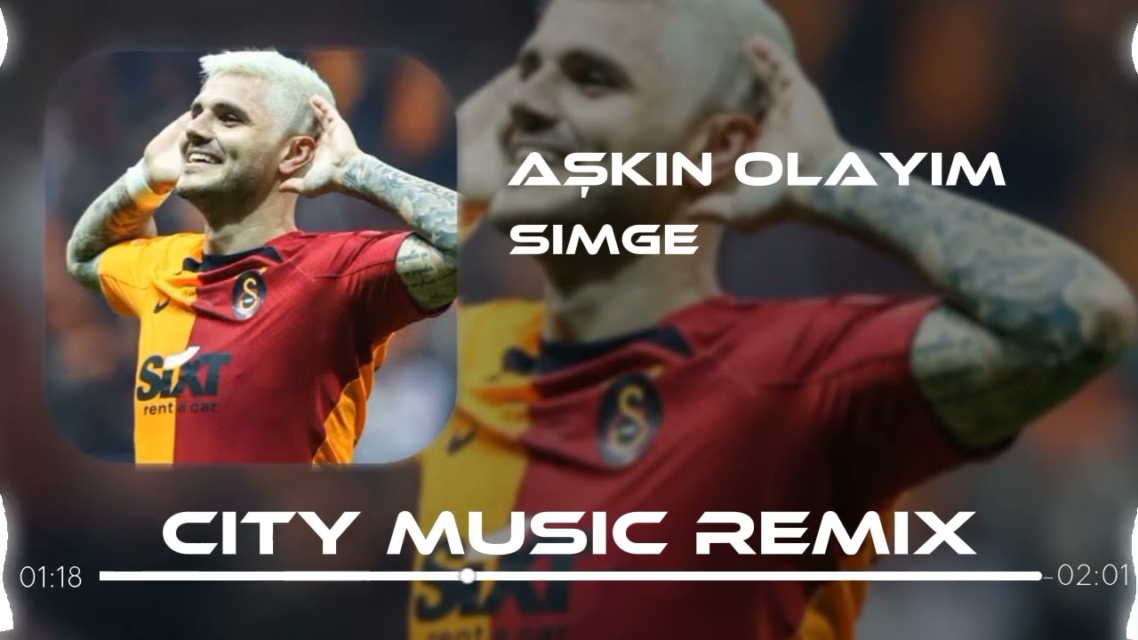 Simge - Aşkın Olayım ( City Music Remix ) Mauro İcardi Galatasaray