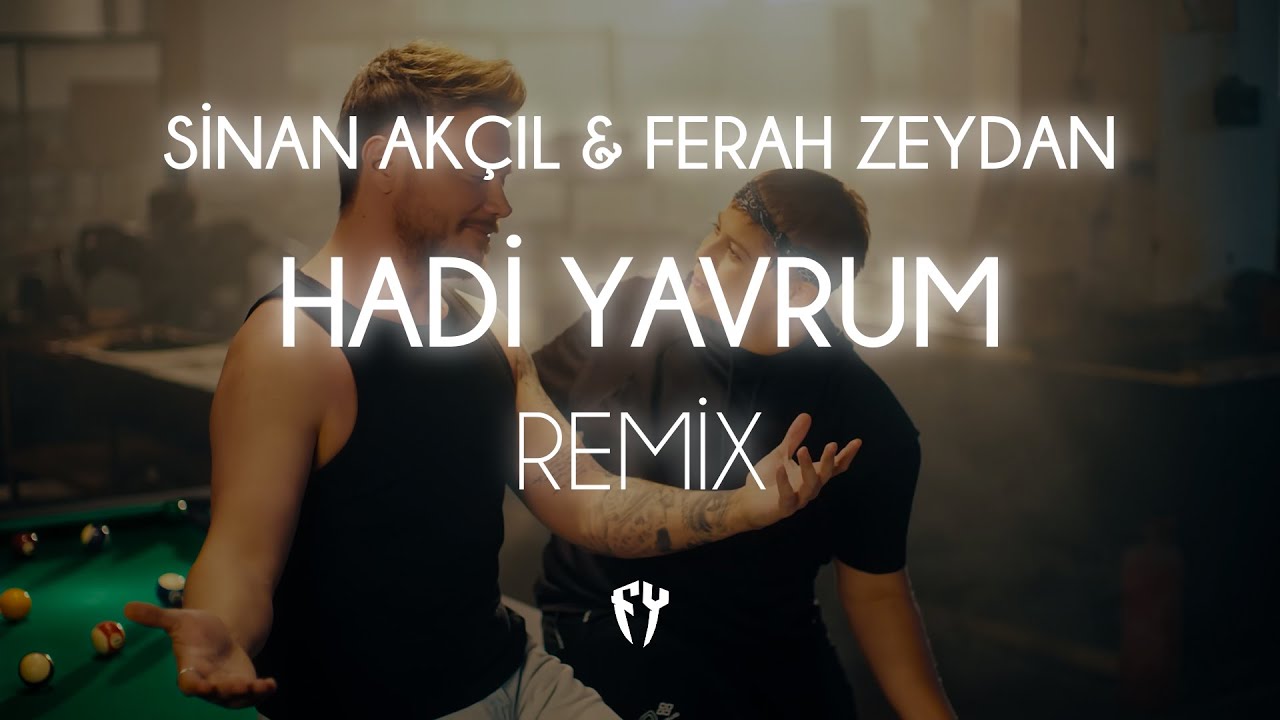 Sinan Akçıl & Ferah Zeydan - Hadi Yavrum ( Fatih Yılmaz Remix )