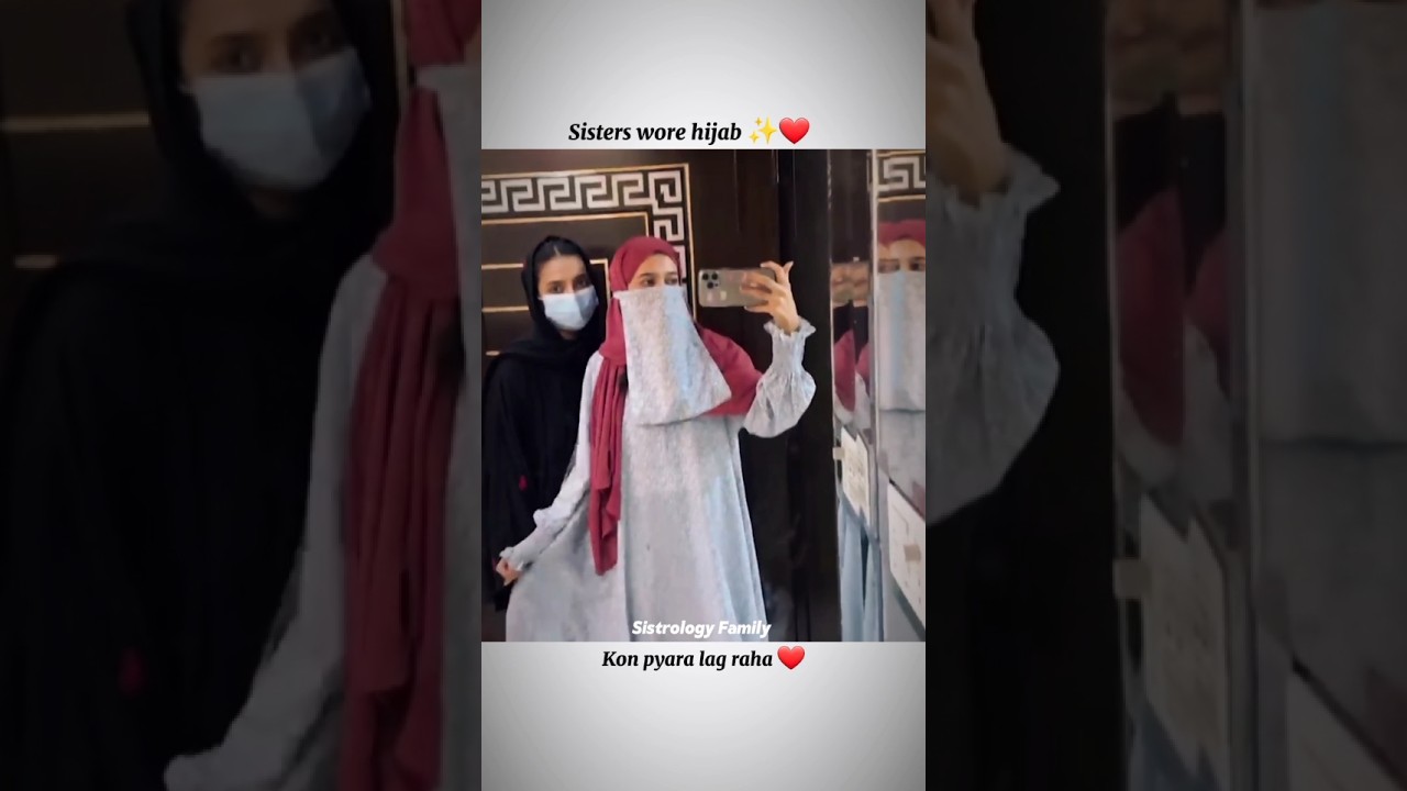 Sisters wore hijab ✨️❤️| Sistrology