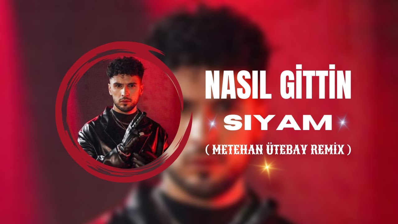Siyam - Nasıl Gittin ( Metehan Ütebay Remix )
