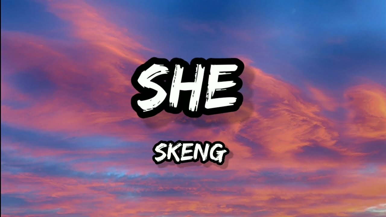 Skeng - She (Lyrics)