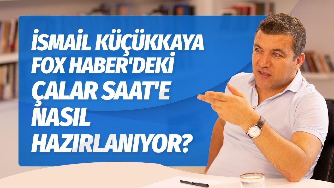 İSMAİL KÜÇÜKKAYA FOX HABER'DEKİ ÇALAR SAAT'E NASIL HAZIRLANIYOR? #İsmailKüçükkaya
