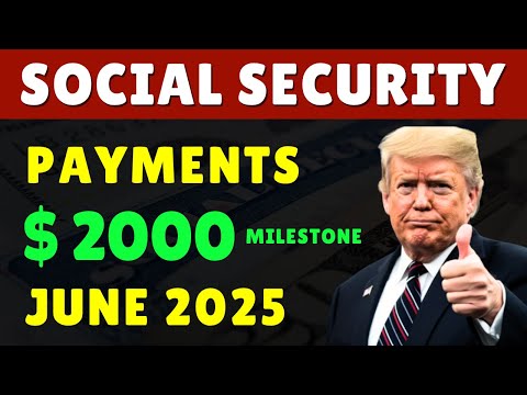 Social Security Update June 2025: Payment Dates, New Rules & $2,000 Milestone