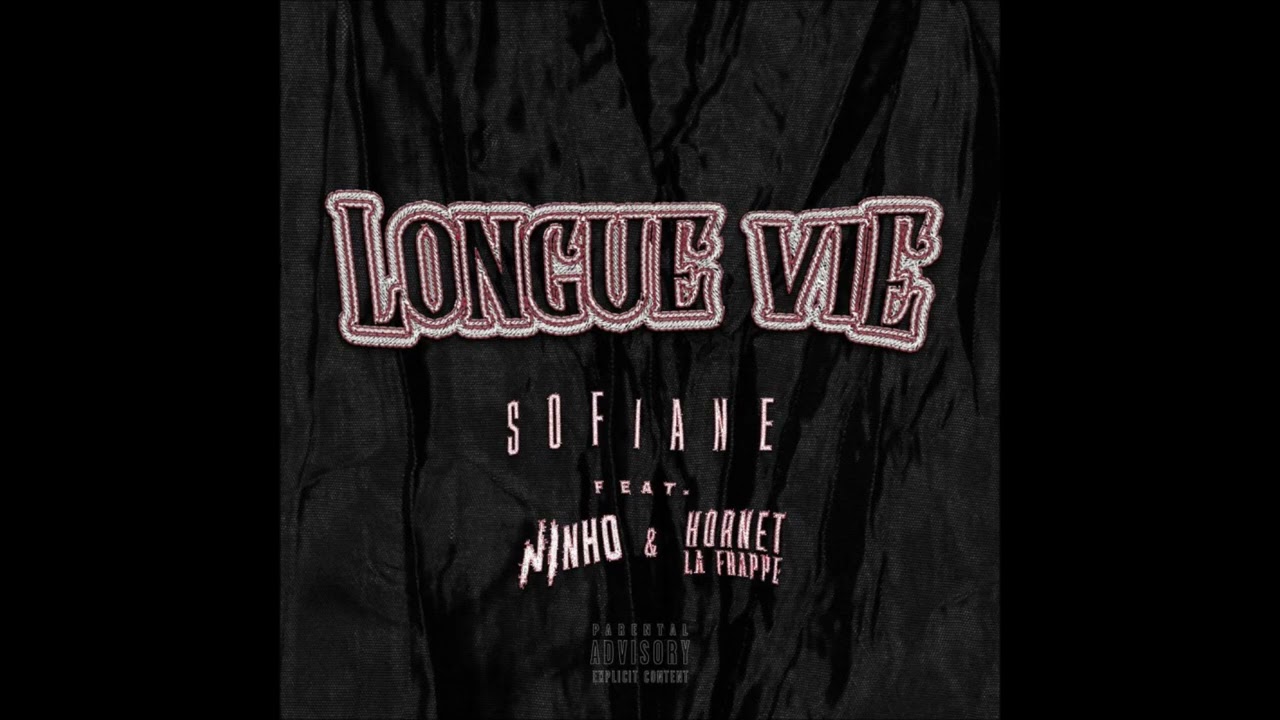 SOFIANE Feat. NINHO HORNET LA FRAPPE - LONGUE VIE - LYRICS