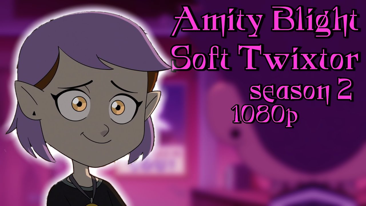 Soft Amity Blight Twixtor [Season 2] || The Owl House