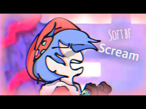 soft bf scream [] Fnf soft Mod [] by : • Rev Renn •