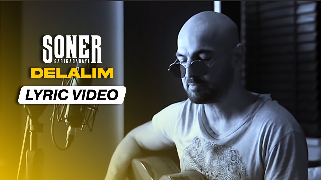 Soner Sarıkabadayı - Delalım (Lyric Video)