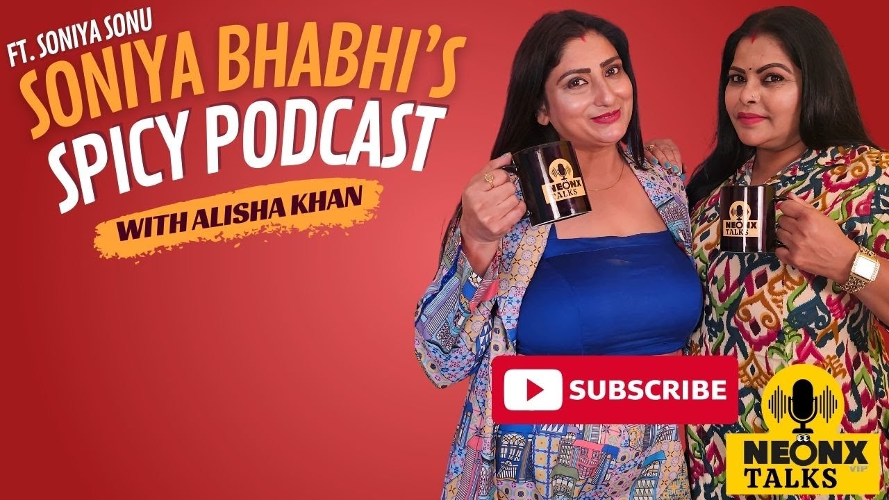 Soniya Bhabhi’s Dhamakedaar Kisse With Alisha khan | NeonxVip Talks Podcast