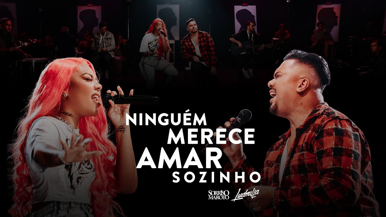 Sorriso Maroto, Ludmilla -  Ninguém Merece Amar Sozinho (Como Antigamente)