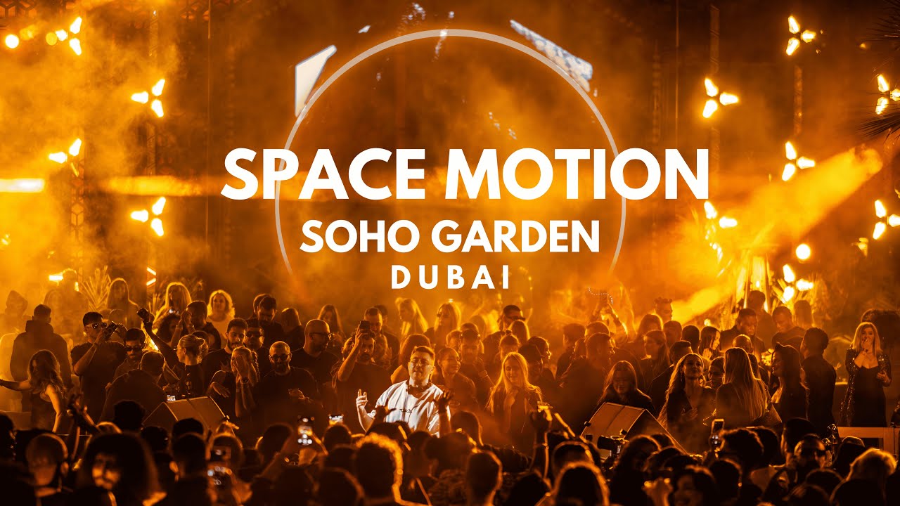 SPACE MOTION live @ SOHO GARDEN Dubai 2025