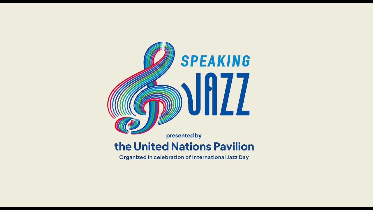 Speaking Jazz presented by the United Nations Pavilion - EXPO 2025 OSAKA, KANSAI