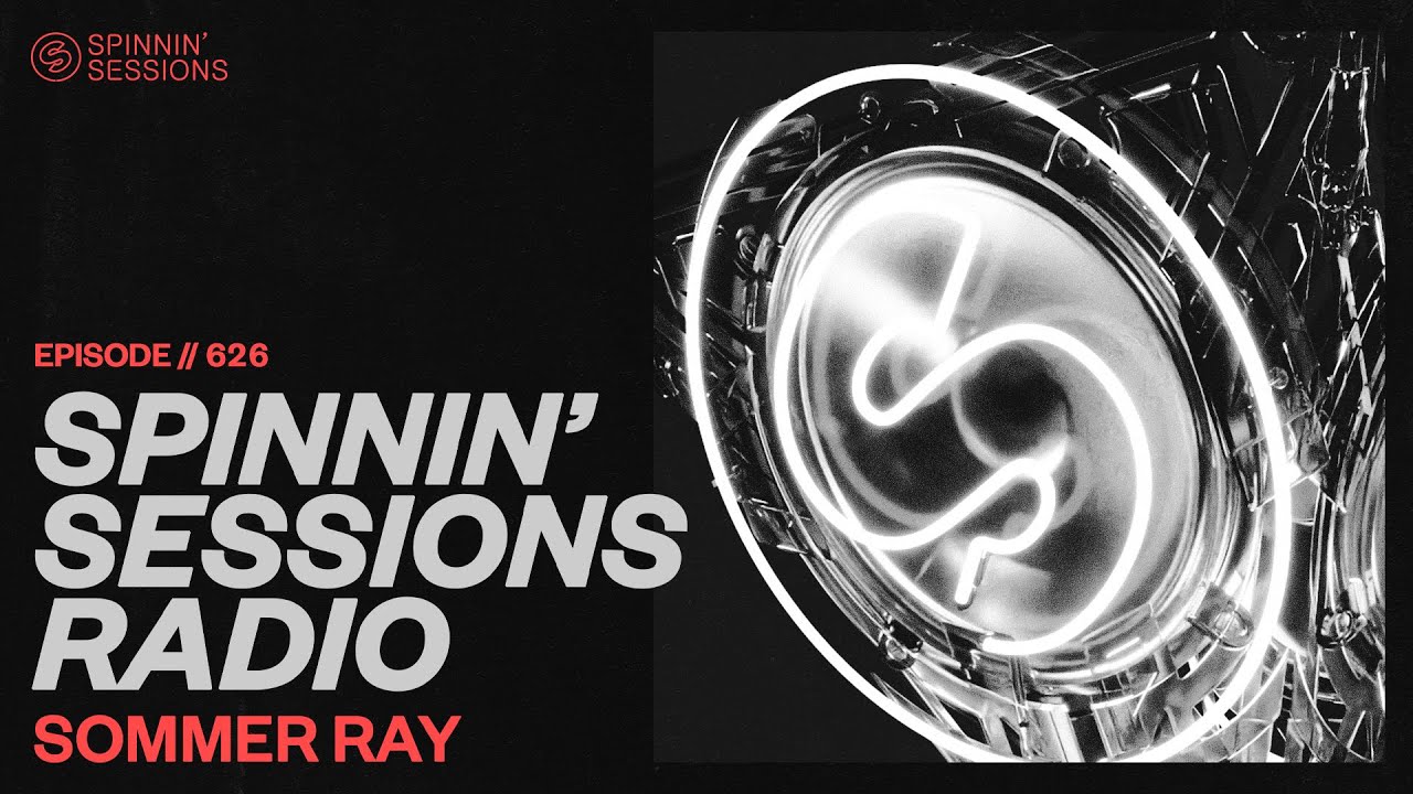 Spinnin’ Sessions Radio – Episode #626 | Sommer Ray
