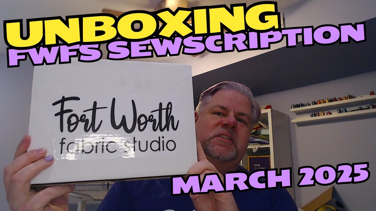 *SPOILERS* UNBOXING - Fort Worth Fabric Studio March 2025 Sewscription Box