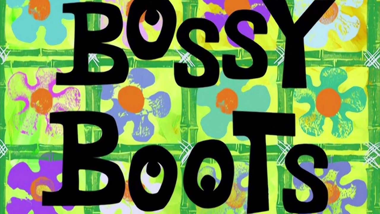 SpongeBob SquarePants - “Bossy Boots” Title Card
