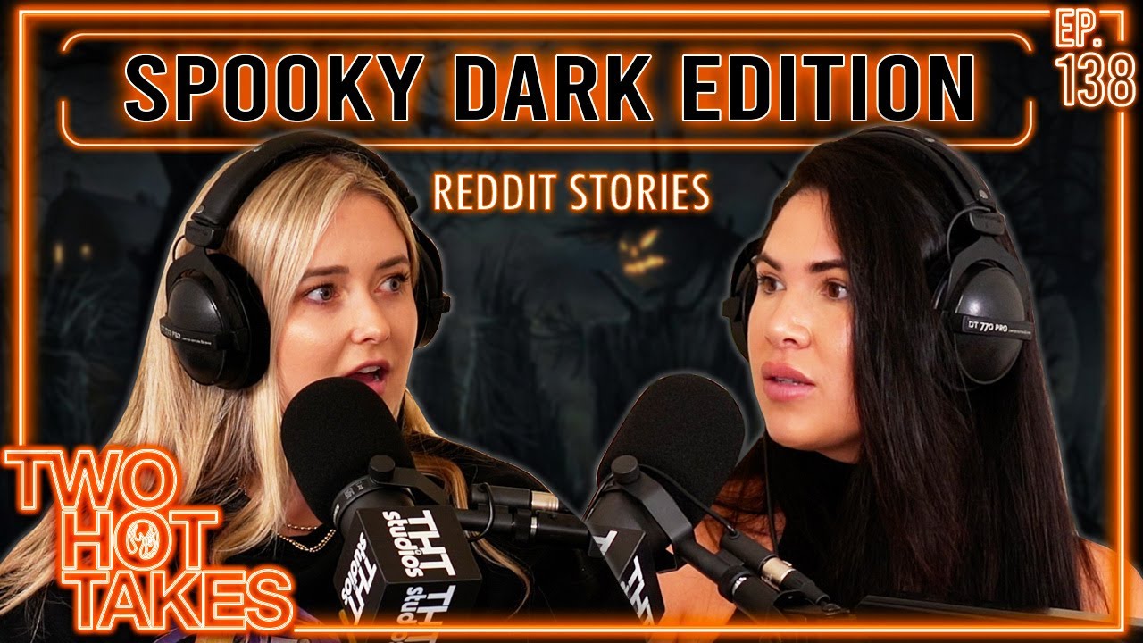 Spooky Dark Edition.. || Two Hot Takes Podcast || Reddit Reactions