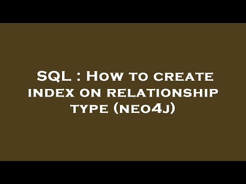 SQL : How to create index on relationship type (neo4j)