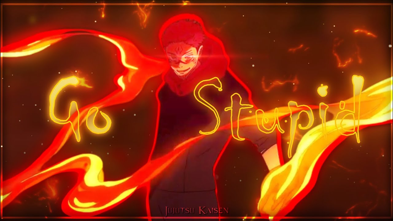 Sukuna vs Jogo – Go Stupid [Edit/AMV]!