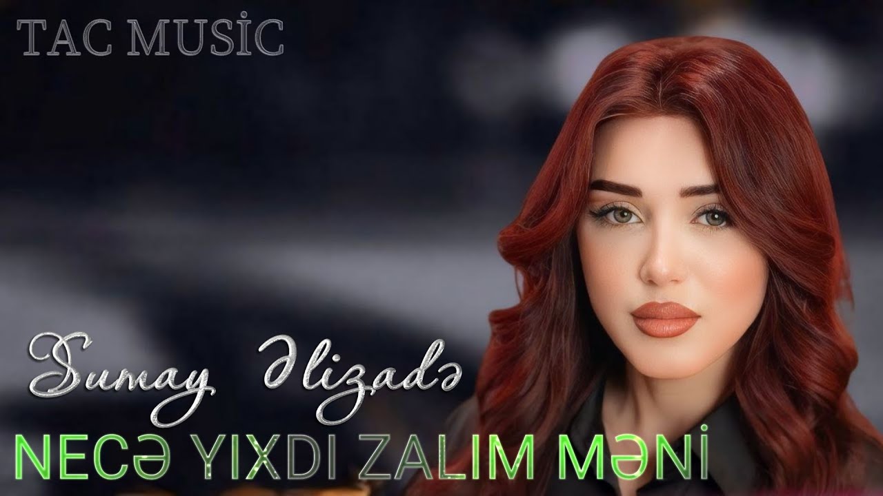 Sumay Elizade - Yixdi Zalim Meni 2025 ( Yeni Tac Music )