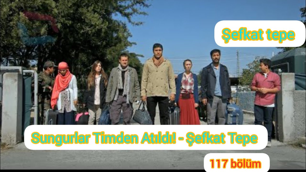Sungurlar Timden Atıldı - Şefkat Tepe 117. Bölüm #şefkattepe