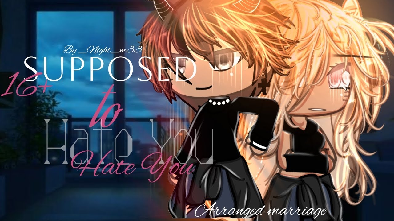 Supposed to Hate You 💗 16+ gacha life mini movie 💗 glmm