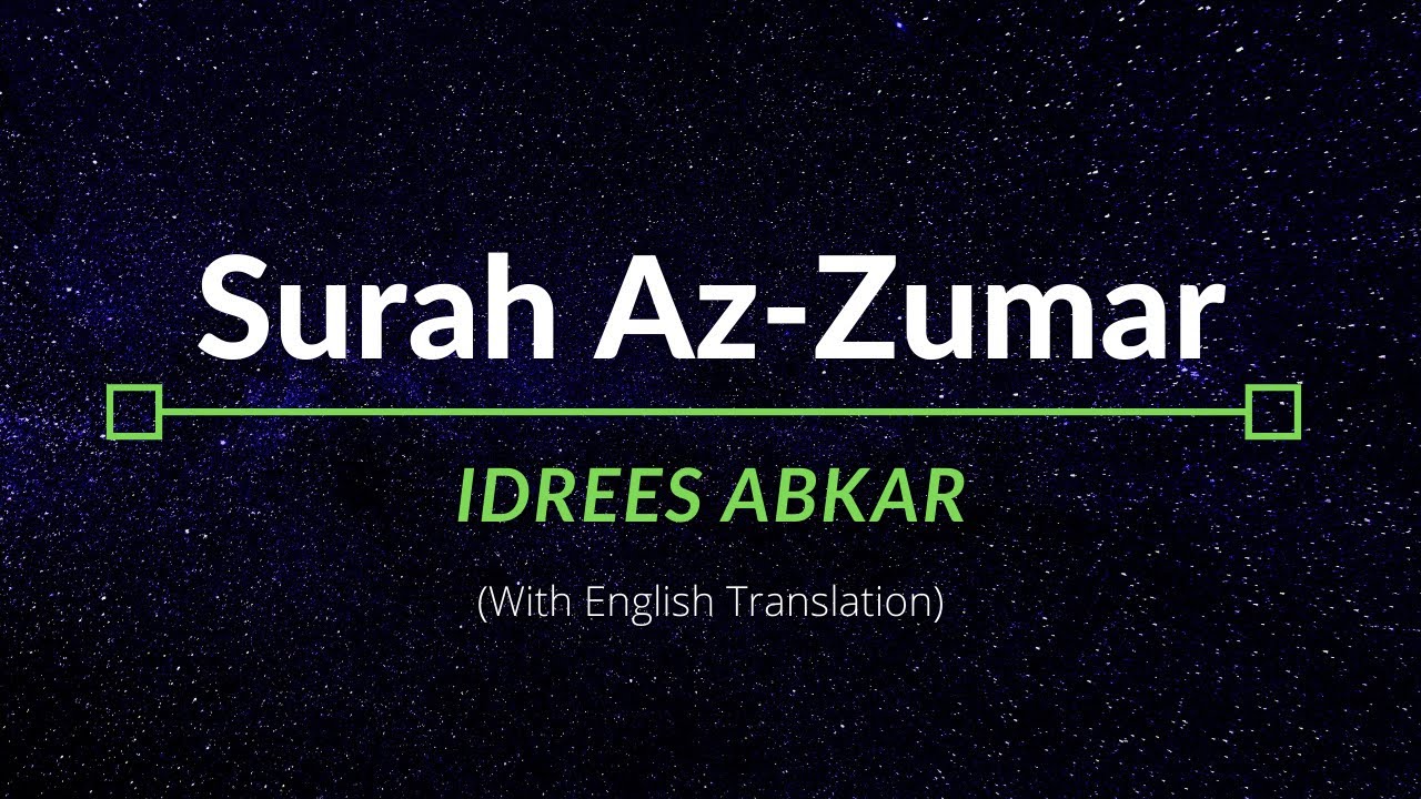 Surah Az-Zumar - Idrees Abkar | English Translation