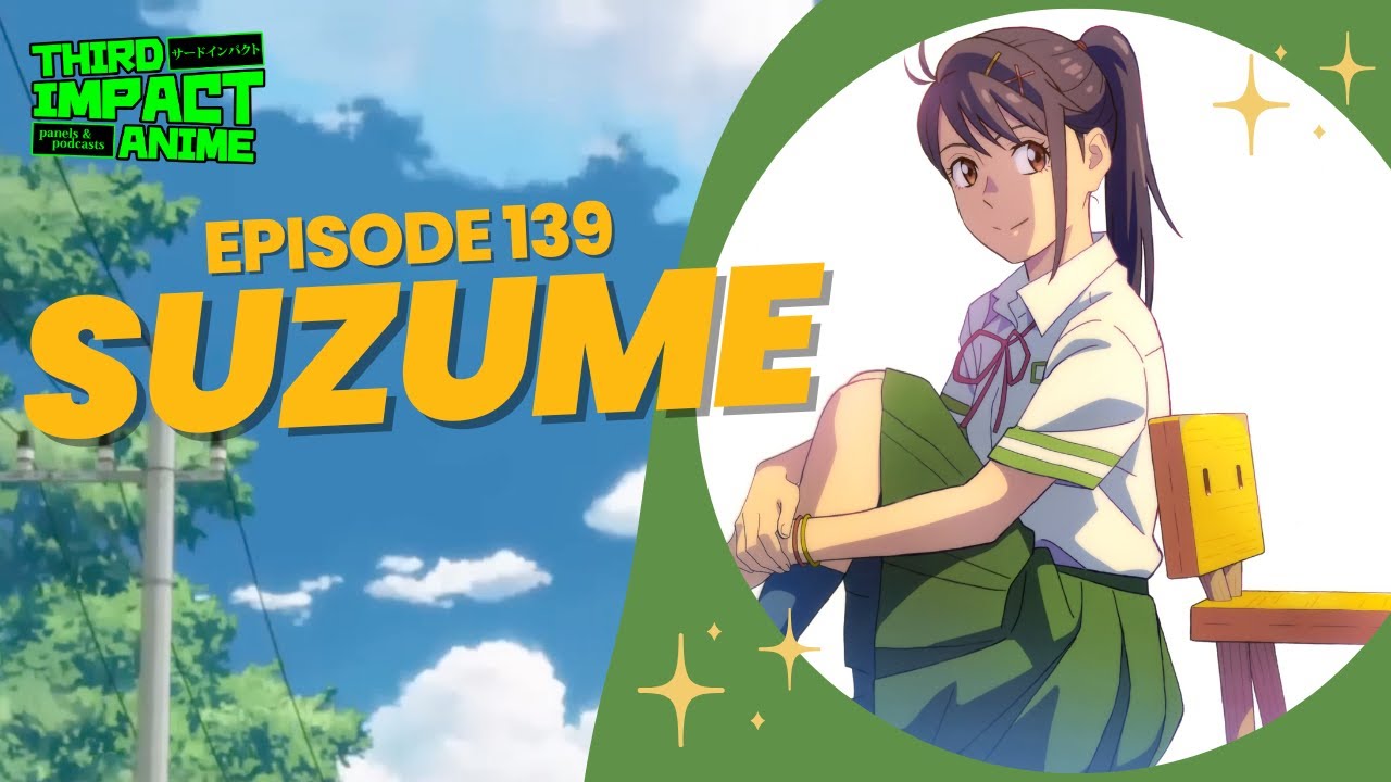 Suzume Review | Third Impact Anime Episode 139