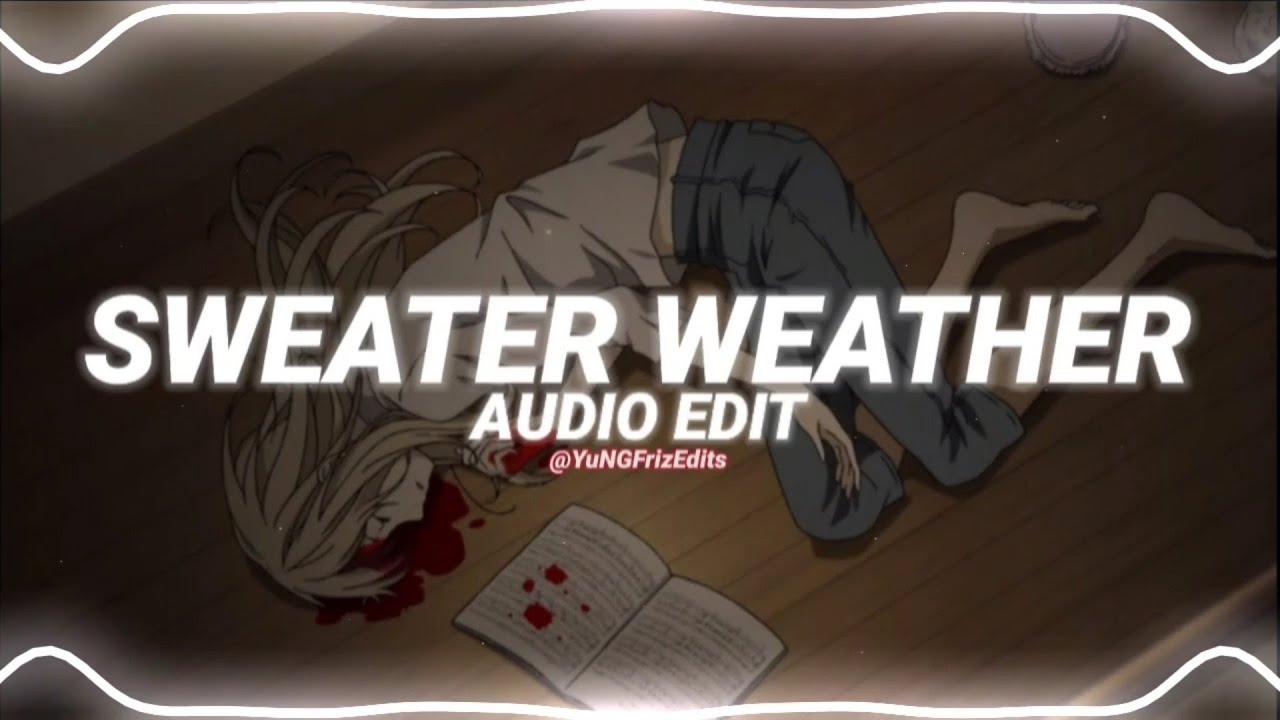 sweater weather - the neighborhood [edit audio]