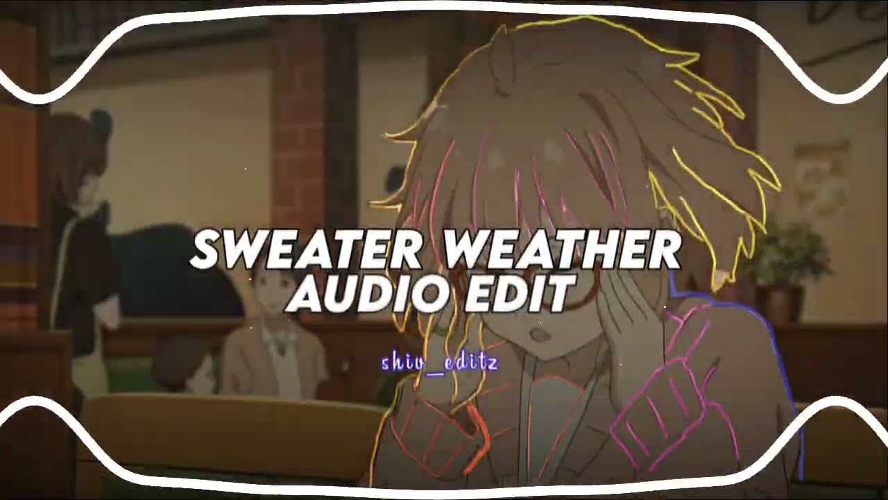 sweater weather - the neighborhood [edit audio]