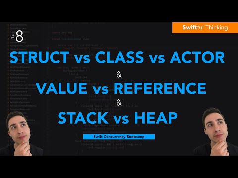 Swift: Struct vs Class vs Actor, Value vs Reference Types, Stack vs Heap | Swift Concurrency #8