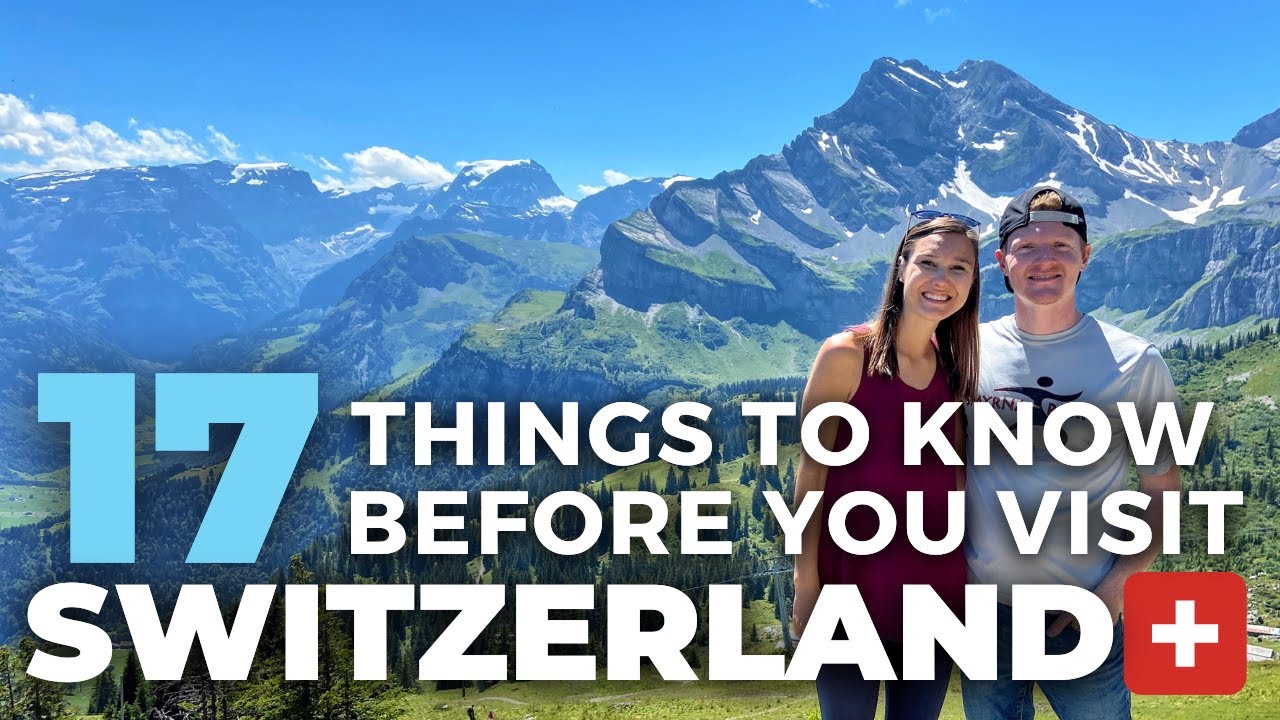 SWITZERLAND TRAVEL TIPS: Top 17 Things To Know Before You Visit Switzerland