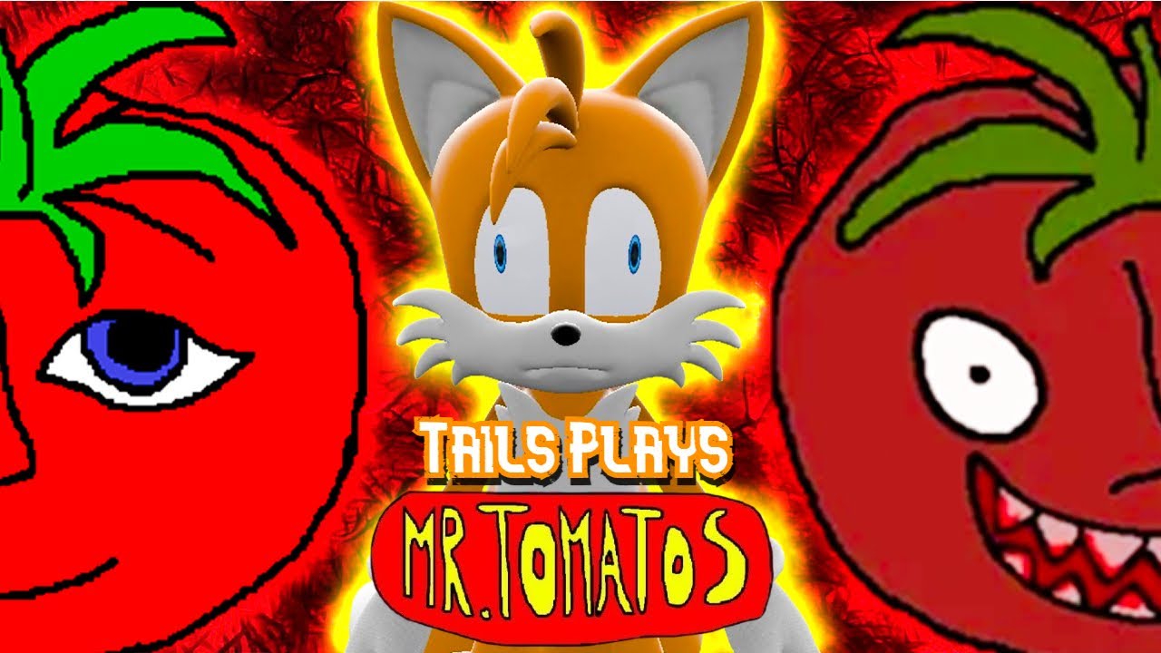 Tails plays - MR TOMATOS !!!