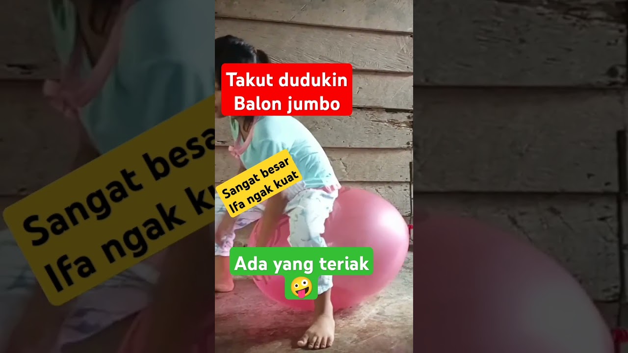TAKUT DUDUKIN BALON JUMBO SANGAT BESAR/nagafamily